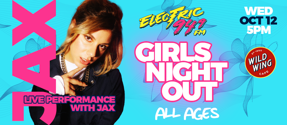 Electric 94.9’s Girls Night Out With JAX