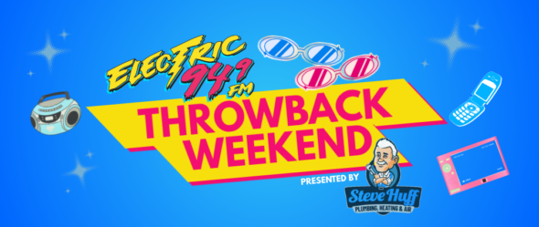 Electric 94.9’s Throwback Weekend!